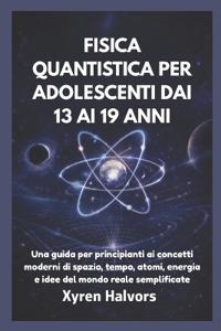 Fisica Quantistica Per Adolescenti Dai 13 AI 19 Anni