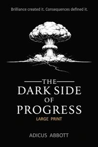 The Dark Side of Progress (Large Print)