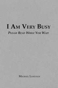 I Am Very Busy