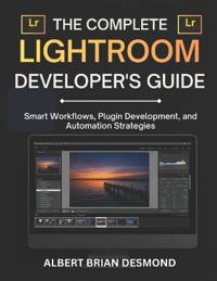 The Complete Lightroom Developer's Guide