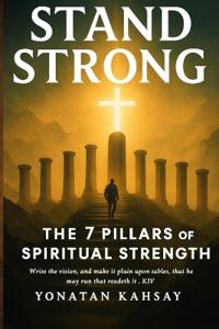 Stand Strong - The 7 Pillars of Spiritual Strength