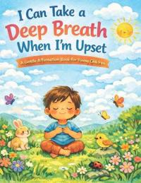 I Can Take a Deep Breath When I'm Upset