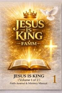 Jesus Is King FAMM Volume 1