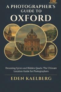 A Photographer's Guide to Oxford