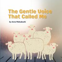 The Gentle Voice That Called Me