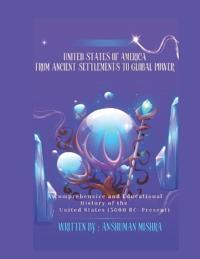 United States of America From Ancient Settlements to Global Power