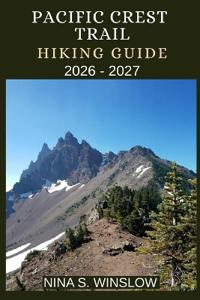 Pacific Crest Trail Hiking Guide 2026 - 2027