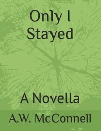 Only I Stayed