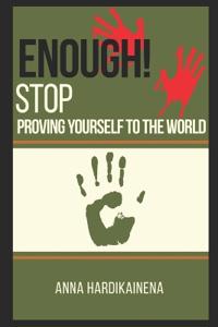 Enough! Stop Proving Yourself to the World