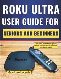 Roku Ultra user guide for seniors and beginners