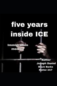 Five Years Inside ICE
