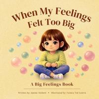 When My Feelings Felt Too Big