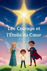Léo Courage et l'Étoile du Coeur