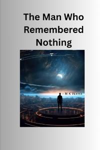 The Man Who Remembered Nothing