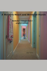 A Mothers Heart And Wrinkled Hands
