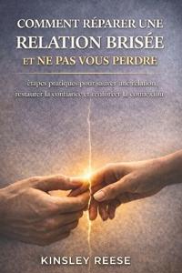 Comment Réparer Une Relation Brisée Et Ne Pas Vous Perdre