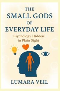 The Small Gods of Everyday Life