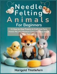 Needle Felting Animals for Beginners
