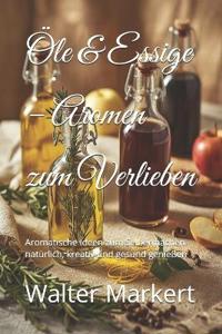 Öle & Essige - Aromen zum Verlieben