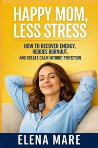 Happy Mom, Less Stress