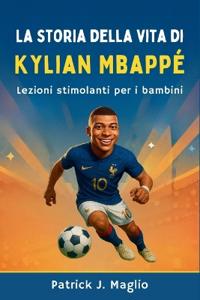 La storia della vita di Kylian Mbappé