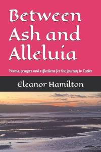 Between Ash and Alleluia