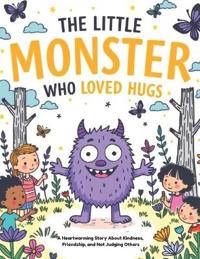 The Little Monster Who Loved Hugs
