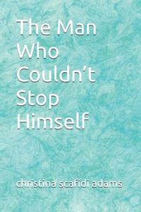 The Man Who Couldn't Stop Himself