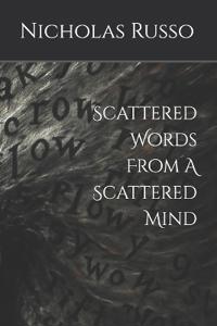 Scattered Words From A Scattered Mind