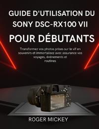 Guide d'utilisation du Sony DSC-RX100 VII pour débutants