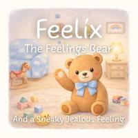 Feelix the Feelings Bear