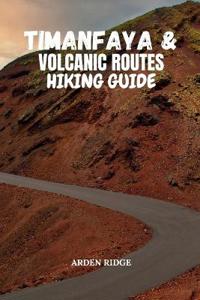 Timanfaya & Volcanic Routes Hiking Guide
