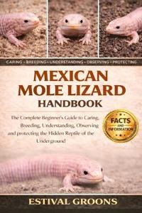 Mexican Mole Lizard Handbook