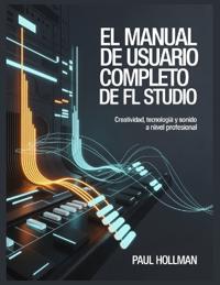 El manual de usuario completo de FL Studio