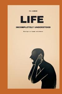 LIFE Incompletely Understood