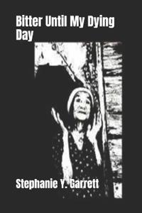 Bitter Until My Dying Day