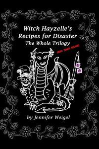 Witch Hayzelle's Recipes for Disaster