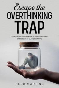 Escape the Overthinking Trap