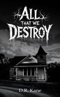 All That We Destroy