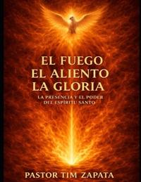 El Fuego, El Aliento, La Gloria