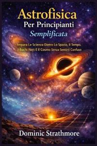 Astrofisica Per Principianti Semplificata