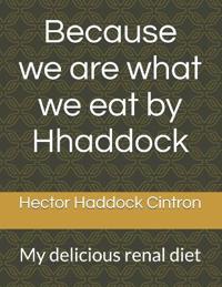Because we are what we eat by Hhaddock