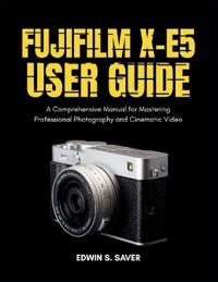 Fujifilm X-E5 User Guide