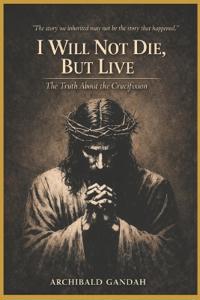 I Will Not Die, But Live