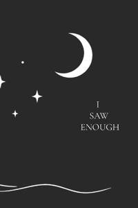 I Saw Enough
