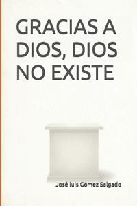Gracias a Dios, Dios no existe