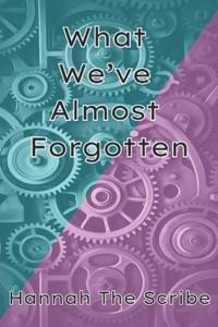 What We've Almost Forgotten