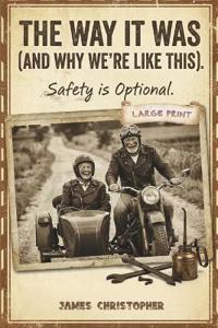 The Way It Was (And Why We're Like This) Safety is Optional