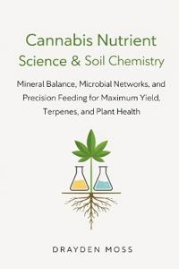 Cannabis Nutrient Science & Soil Chemistry