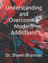 Understanding and Overcoming Modern Addictions